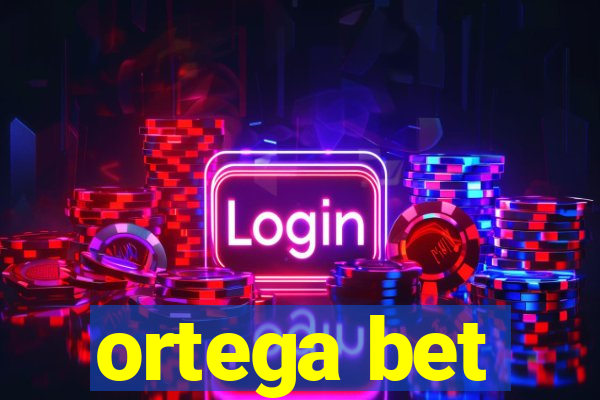 ortega bet